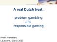 A real Dutch treat: problem gambling and responsible gaming PowerPoint PPT Presentation