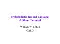 Probabilistic%20Record%20Linkage:%20A%20Short%20Tutorial PowerPoint PPT Presentation