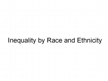 Inequality by Race and Ethnicity