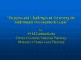 Progress and Challenges in Achieving the Millennium Development Goals by H.M.Gunasekera Director Gen PowerPoint PPT Presentation