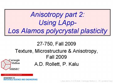 Anisotropy part 2: Using LApp Los Alamos polycrystal plasticity