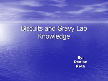 Biscuits and Gravy Lab Knowledge