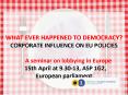 WHAT EVER HAPPENED TO DEMOCRACY CORPORATE INFLUENCE ON EU POLICIES A seminar on lobbying in Europe 1 PowerPoint PPT Presentation