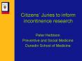 Citizens Juries to inform incontinence research PowerPoint PPT Presentation