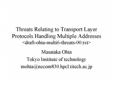 Threats Relating to Transport Layer Protocols Handling Multiple Addresses draftohtamulti6threats00.t
