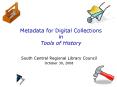 Metadata for Digital Collections in Tools of History PowerPoint PPT Presentation