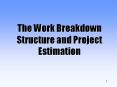 The Work Breakdown Structure and Project Estimation PowerPoint PPT Presentation