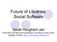 Future of Libraries: Social Software PowerPoint PPT Presentation
