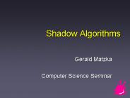 Shadow Algorithms