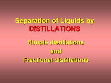 Separation of Liquids by DISTILLATIONS