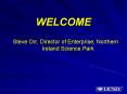 Steve Orr, Director of Enterprise, Northern Ireland Science Park PowerPoint PPT Presentation