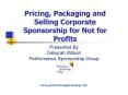 Pricing, Packaging and Selling Corporate Sponsorship for Not for Profits PowerPoint PPT Presentation