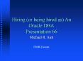 Hiring (or being hired as) An Oracle DBA Presentation 66 PowerPoint PPT Presentation