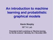 An introduction to machine learning and probabilistic graphical models