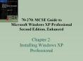 70-270: MCSE Guide to Microsoft Windows XP Professional Second Edition, Enhanced  Chapter 2: Installing Windows XP Professional PowerPoint PPT Presentation