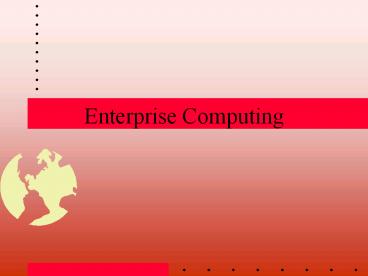 Enterprise Computing