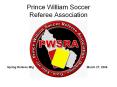 Prince William Soccer Referee Association PowerPoint PPT Presentation
