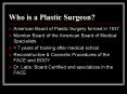 Who is a Plastic Surgeon PowerPoint PPT Presentation