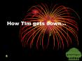 How Tim gets down PowerPoint PPT Presentation
