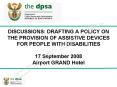 DISCUSSIONS: DRAFTING A POLICY ON THE PROVISION OF ASSISTIVE DEVICES FOR PEOPLE WITH DISABILITIES 17 PowerPoint PPT Presentation