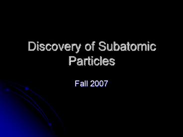 Discovery of Subatomic Particles