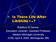 Is There Life After LibQUAL TM