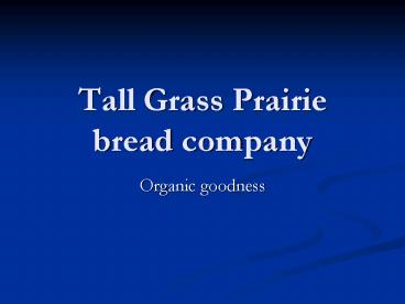 Tall Grass Prairie bread company