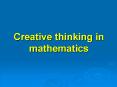 Creative thinking in mathematics PowerPoint PPT Presentation