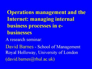 Operations management and the Internet: managing internal business processes in ebusinesses