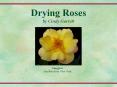 Drying Roses by Cindy Garrett PowerPoint PPT Presentation