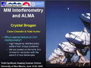 MM Interferometry and ALMA Crystal Brogan  Claire Chandler