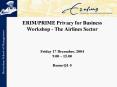 ERIMPRIME Privacy for Business Workshop The Airlines Sector Friday 17 December, 2004 9.00 15.00 Room PowerPoint PPT Presentation