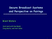 Secure Broadcast Systems and Perspective on Pairings