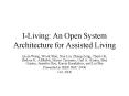 ILiving: An Open System Architecture for Assisted Living PowerPoint PPT Presentation