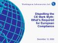 Dispelling the CE Mark Myth: Whats Required for European Compliance December 12, 2003 PowerPoint PPT Presentation