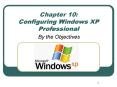 Chapter 10: Configuring Windows XP Professional PowerPoint PPT Presentation