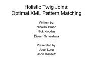 Holistic Twig Joins: Optimal XML Pattern Matching