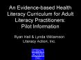 An Evidencebased Health Literacy Curriculum for Adult Literacy Practitioners: Pilot Information PowerPoint PPT Presentation