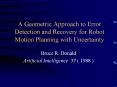 A Geometric Approach to Error Detection and Recovery for Robot Motion Planning with Uncertainty PowerPoint PPT Presentation