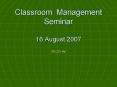 Classroom Management Seminar 16 August 2007 PowerPoint PPT Presentation