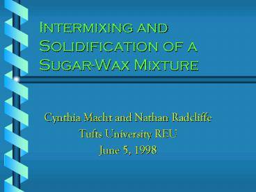 Intermixing and Solidification of a SugarWax Mixture