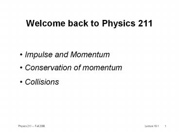 Welcome back to Physics 211