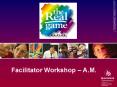 The Real Game Series Facilitator Worshop AM Session PowerPoint PPT Presentation
