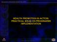 HEALTH PROMOTION IN ACTION: PRACTICAL IDEAS ON PROGRAMME IMPLEMENTATION PowerPoint PPT Presentation