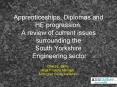 Apprenticeships, Diplomas and HE progression. A review of current issues surrounding the South Yorks PowerPoint PPT Presentation