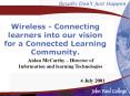 Wireless - Connecting learners into our vision for a Connected Learning Community.
