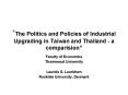 The Politics and Policies of Industrial Upgrading in Taiwan and Thailand a comparision PowerPoint PPT Presentation