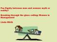 Pay Equity between men and women: myth or reality? Breaking through the glass ceiling: Women in Management Linda Wirth PowerPoint PPT Presentation