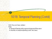 10/18: Temporal Planning (Contd)