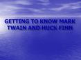 Getting to know mark twain and huck finn PowerPoint PPT Presentation